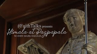 #FaithTalks presents HIMALA AT PAGPAPALA