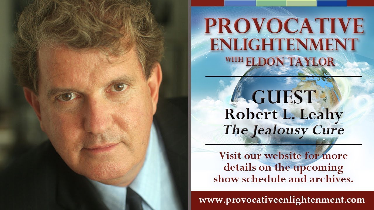 Robert L Leahy The Jealousy Cure On Provocative Enlightenment Youtube