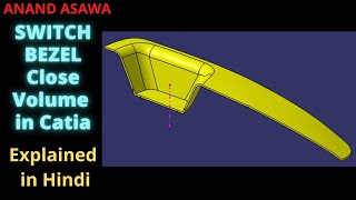 CatiaV5 || Switch Bezel Close Volume in Catia explained in Hindi || Anand Asawa