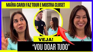 Maíra Cardi faz tour e mostra closet: ‘Vou doar tudo’