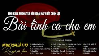 Bài Tình Ca Cho Em - Giai Điệu Nhẹ Nhàng Chất Chứa Đầy Tâm Trạng |Nhạc Xưa Bất Hủ Hoài Niệm Lãng Mạn