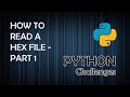 Read a Hexadecimal File (Part 1) - Python Programming Challenges