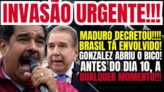 INVASÃO NA FRONTEIRA! MADURO EM ALERTA MÁXIMO, BRASIL ENVOLVIDO E GONZALEZ DECRETOU, ANTES DO DIA 10