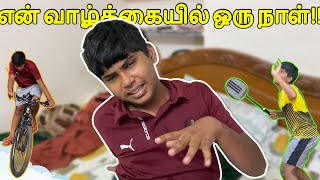 என் வாழ்க்கையில் ஒரு நாள் | A Day In My Life | vor