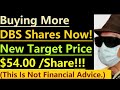 Buying More DBS Shares Now! New Target Price Of $54.00 Per Share! (Not Financial Advice!)