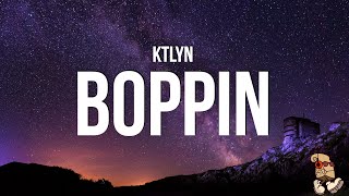 Ktlyn - Boppin (Lyrics) "I'm a nice girl, with some nice dreams"