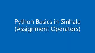 2. Python Basics in Sinhala (2. Assignment Operators)