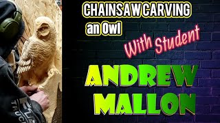 Chainsaw carving an Owl with student Andrew Mallon from A Cut Above TV show.