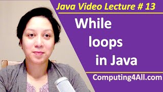 Java Lecture 13: While loops in Java