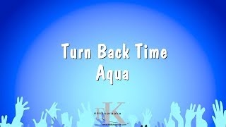Turn Back Time - Aqua (Karaoke Version)