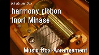 harmony ribbon/Inori Minase [Music Box]