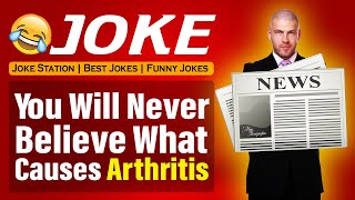 Funny Joke ; You Will Never Believe What Causes Arthritis