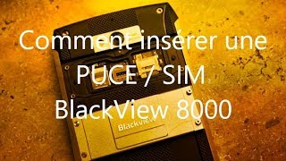 Blackview 8000 | Comment insérer votre puce / SIM ?