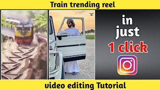 How to make Train trending reel on Instagram|train reel video editing Tutorial.
