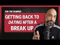 How to Start Dating Again After a Breakup | What to expect & HOW to do this RIGHT!