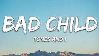 Tones And I - Bad Child (With Lyrics)
