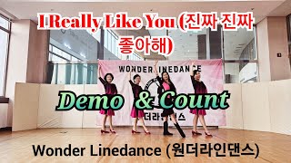 I Really Like You (진짜 진짜 좋아해) (Beginner) Line Dance (Demo \u0026 Count) / 원더라인댄스 동호회 / 여인의 향기