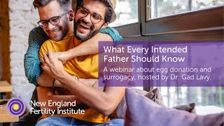 Egg Donation & Surrogacy: What Every Intended Father Should Know