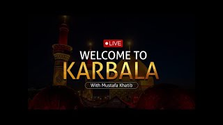 LIVE from Karbala - Welcome to Karbala with Mustafa Khatib
