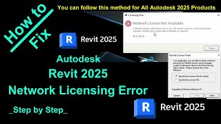 How to Fix Autodesk Revit 2025 (x64) Network Licensing Error_ Step by Step