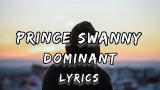 Prince Swanny - Dominant (Lyrics)