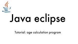 Java eclipse: simple age calculating program tutorial