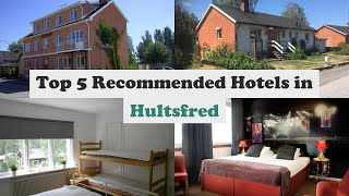 Top 5 Recommended Hotels In Hultsfred | Top 5 Best 3 Star Hotels In Hultsfred