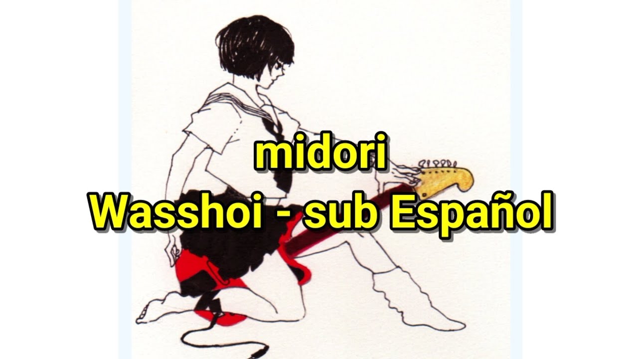 Midori わっしょい Sub Español Wasshoi Midori Band Youtube