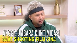 Eksklusif! Anggy Umbara Ungkap Dirinya Diintimidasi Saat Syuting Film "Vina" | FYP (31/05/24) Part 3