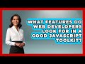 What Features Do Web Developers Look For in a Good JavaScript Toolkit? | JavaScript Toolkit News