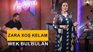 Zara Xoş Kelam - Wek Bulbulan (Kurdmax Acoustic)