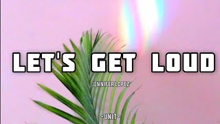 LET'S GET LOUD - Jennifer Lopez (Lyrics and Audio)