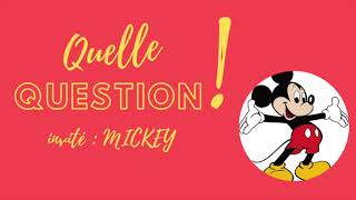 QUELLE QUESTION ! feat.Mickey Mouse