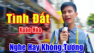 Tình Đất - Xuân Hòa Khiếm Khị Hát Đường Phố Nghe Hay Không Tưởng - Xuân Hòa