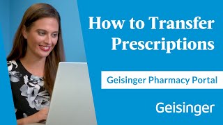 How to Transfer a Prescription with Geisinger Pharmacy Portal