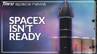 Why SpaceX isn’t Ready for the Orbital Flight Test // TMRO Space News