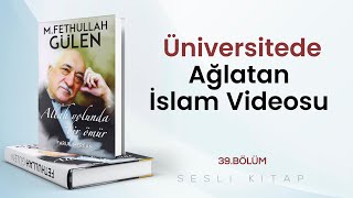 AĞLATAN İSLAM VİDEOSU / ALLAH YOLUNDA BİR ÖMÜR 39. BÖLÜM