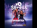 NO STRESS By SHAMTEX