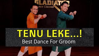Tenu Leke | Best song for Groom | Wedding song | Dance by Akhil & Kunal | Gladiator Dance Classes