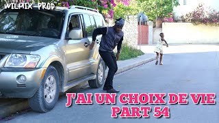 J'AI UN CHOIX DE VIE PART 54. WILMIX PROD KID'S