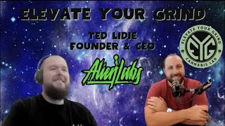 Elevate Your Grind - Ted Lidie - Founder \u0026 CEO, Alien Labs