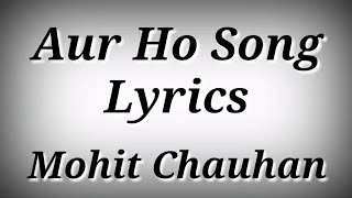 LYRICS Aur Ho Song - Rockstar | Mohit Chauhan,Ranbir Kapoor,Nargis Fakhri | Ak786 Presents