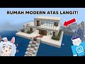 Aku & @AKUDAP Membuat Rumah Modern Diatas Langit!