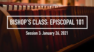 Bishop's Class: Episcopal 101, SESSION 3