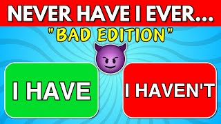 Never Have I Ever... | 😈 Bad Edition 🙅🏻‍♀️ (Fun Interactive Game)