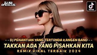 DJ BEST FUNKOT ‼️ DJ TAKKAN ADA YANG PISAHKAN KITA ‼️ DJ PENANTIAN YANG TERTUNDA