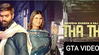 THA THA :- MANISHA SHARMA | RAJ MAWAR (GTA VIDEO) NEW HARYANVI SONG 2022