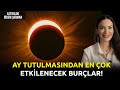 18 Eylül'de Yılın Son Ay Tutulması! | Burçlar Bu Tutulmadan Nasıl Etkilenecek?