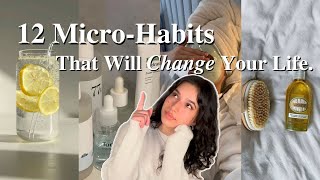 12 Small Micro HABITS that *actually* CHANGED My Life 🌷| Elevate Physically & Mentally In 2025