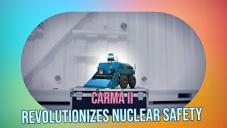 Revolutionizing Nuclear Safety: CARMA II Autonomous Robot Technology